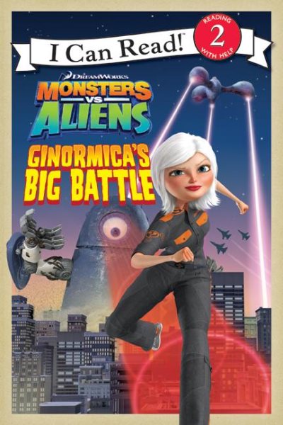 Monsters vs. Aliens: Ginormica's Big Battle (I Can Read: Level 2) cover