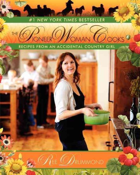 The Pioneer Woman Cooks: Recipes from an Accidental Country Girl cover