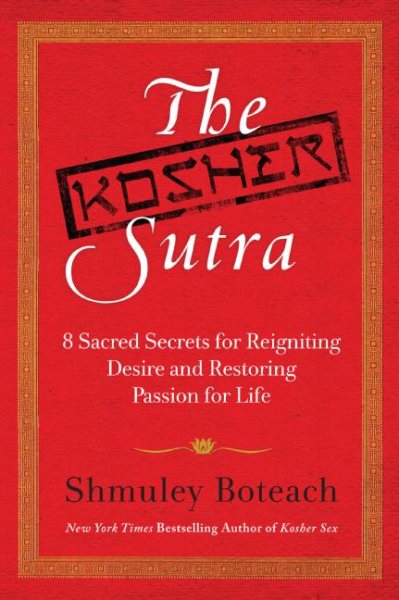 The Kosher Sutra: Eight Sacred Secrets for Reigniting Desire and Restoring Passion for Life