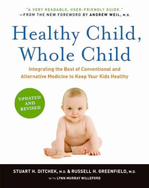 Healthy Child, Whole Child: Integrating the Best of Conventional and Alternative Medicine to Keep Your Kids Healthy cover