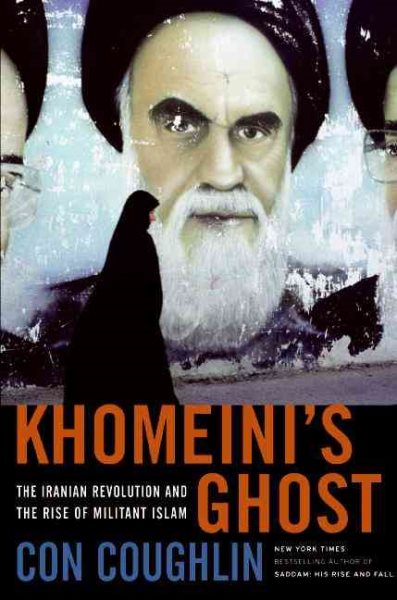 Khomeini's Ghost: The Iranian Revolution and the Rise of Militant Islam cover