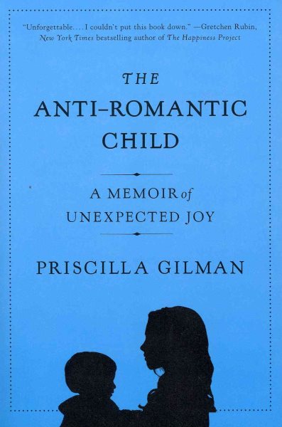 The Anti-Romantic Child: A Memoir of Unexpected Joy cover