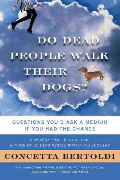 Do Dead People Walk Their Dogs?: Questions You'd Ask a Medium If You Had the Chance cover