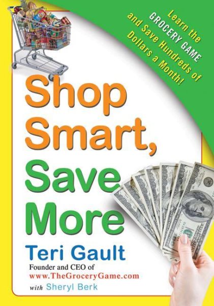 Shop Smart, Save More: Learn The Grocery Game and Save Hundreds of Dollars a Month cover