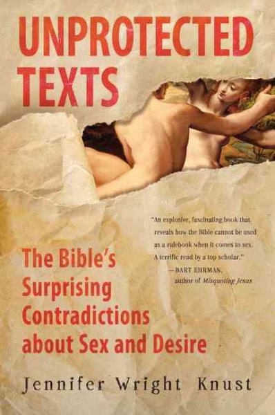 Unprotected Texts: The Bible's Surprising Contradictions About Sex and Desire cover