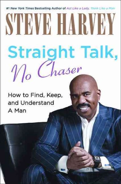 Straight Talk, No Chaser: How to Find, Keep, and Understand a Man cover