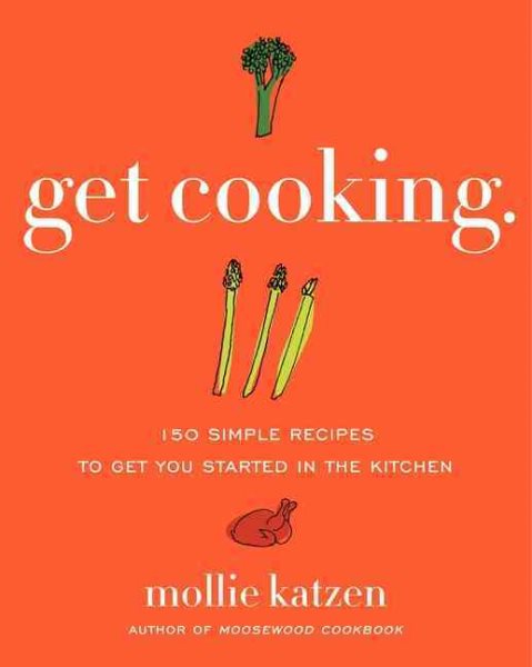 Get Cooking: 150 Simple Recipes to Get You Started in the Kitchen cover