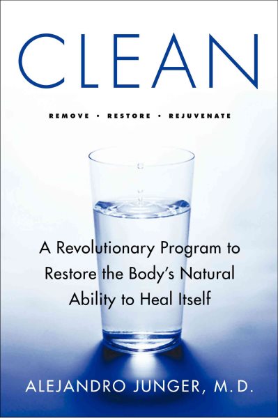 Clean: The Revolutionary Program to Restore the Body's Natural Ability to Heal Itself cover