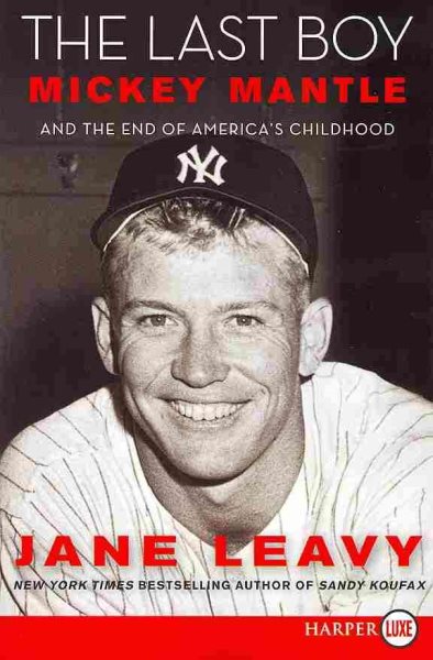 The Last Boy: Mickey Mantle and the End of America's Childhood cover
