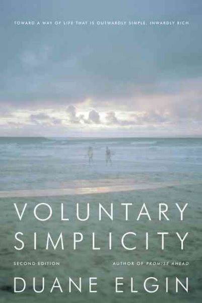 Voluntary Simplicity: Toward a Way of Life That Is Outwardly Simple, Inwardly Rich cover