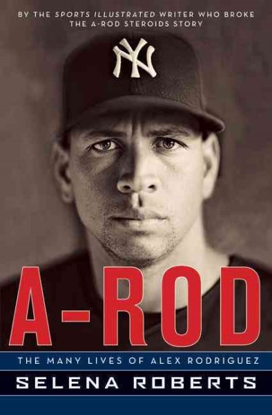 A-Rod: The Many Lives of Alex Rodriguez cover