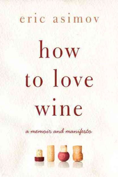 How to Love Wine: A Memoir and Manifesto cover