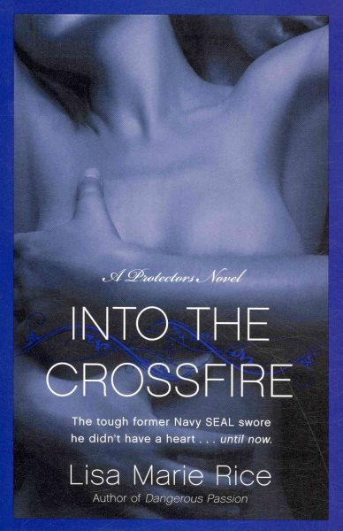 Into the Crossfire: A Protectors Novel: Navy SEAL (The Protectors Trilogy, 1) cover