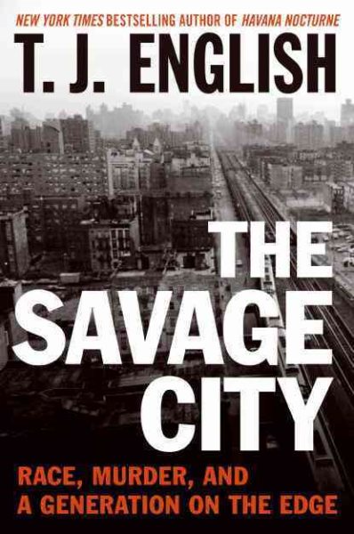 The Savage City: Race, Murder, and a Generation on the Edge cover