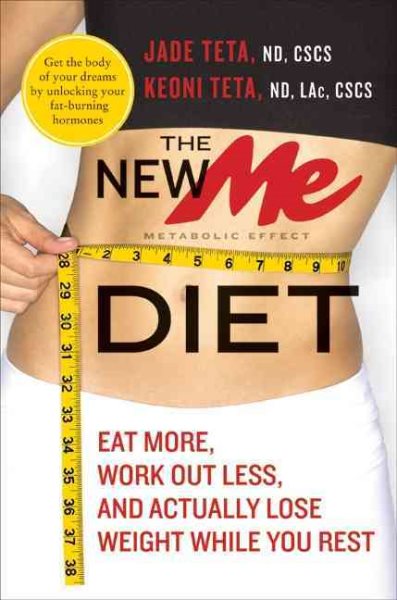 The New ME Diet: Eat More, Work Out Less, and Actually Lose Weight While You Rest cover