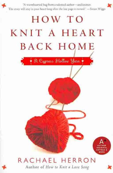 How to Knit a Heart Back Home: A Cypress Hollow Yarn (Cypress Hollow Yarns) (A Cypress Hollow Yarn Novel)
