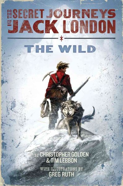The Secret Journeys of Jack London, Book One: The Wild cover