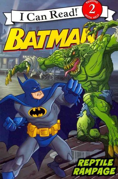 Batman Classic: Reptile Rampage (Batman: I Can Read!, Level 2) cover