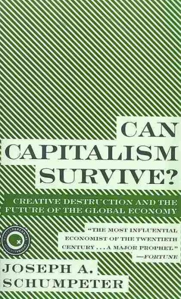 Can Capitalism Survive?: Creative Destruction and the Future of the Global Economy (Harper Perennial Modern Thought)