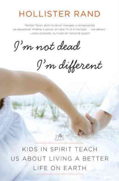 I'm Not Dead, I'm Different: Kids in Spirit Teach Us About Living a Better Life on Earth cover