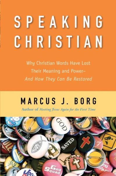 Speaking Christian: Why Christian Words Have Lost Their Meaning and Power―And How They Can Be Restored cover