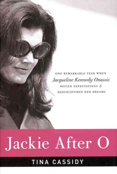 Jackie After O: One Remarkable Year When Jacqueline Kennedy Onassis Defied Expectations and Rediscovered Her Dreams cover