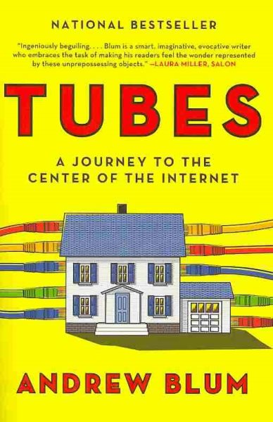 Tubes: A Journey to the Center of the Internet cover