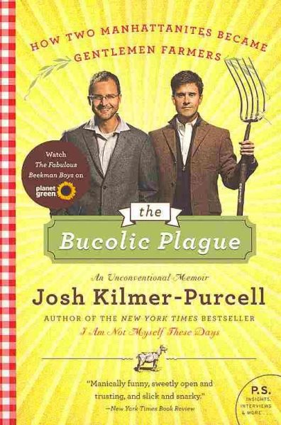 The Bucolic Plague: How Two Manhattanites Became Gentlemen Farmers: An Unconventional Memoir (P.S.) cover