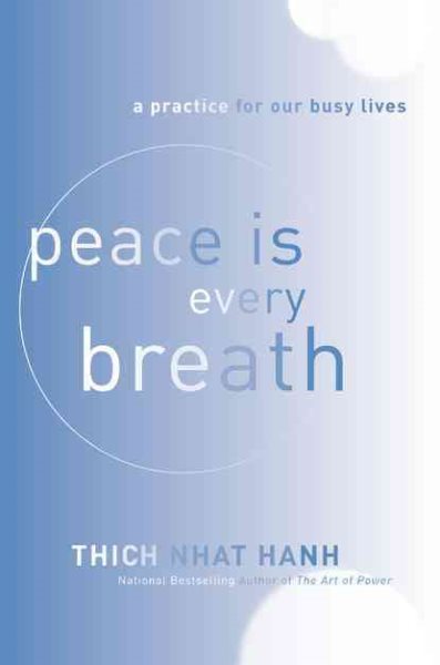 Peace Is Every Breath: A Practice for Our Busy Lives cover