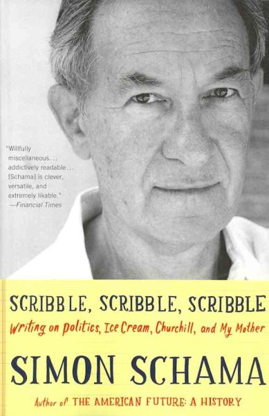 Scribble, Scribble, Scribble: Writing on Politics, Ice Cream, Churchill, and My Mother cover