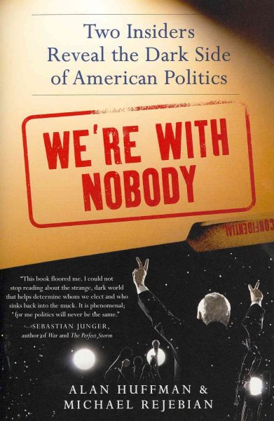We're with Nobody: Two Insiders Reveal the Dark Side of American Politics cover