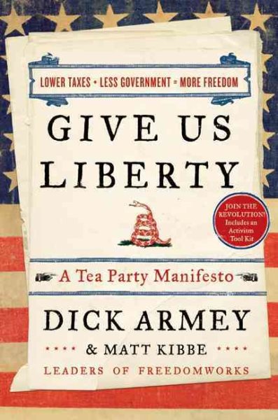 Give Us Liberty: A Tea Party Manifesto cover