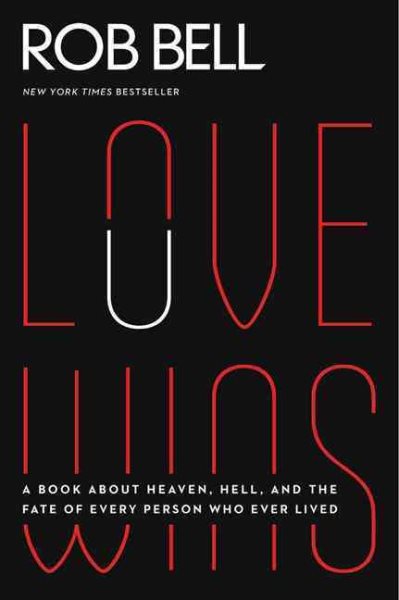 Love Wins: A Book About Heaven, Hell, and the Fate of Every Person Who Ever Lived cover