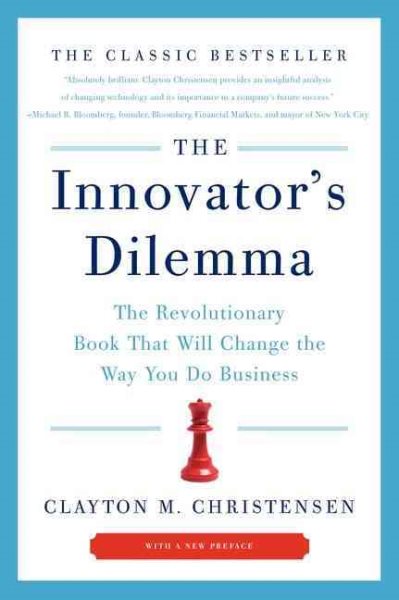 The Innovator's Dilemma: The Revolutionary Book That Will Change the Way You Do Business cover