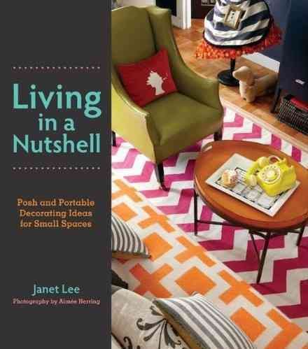 Living in a Nutshell: Posh and Portable Decorating Ideas for Small Spaces cover