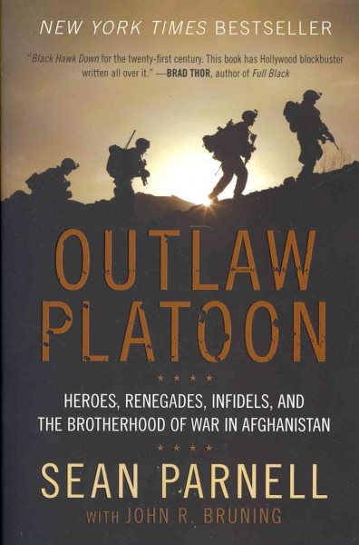 Outlaw Platoon: Heroes, Renegades, Infidels, and the Brotherhood of War in Afghanistan cover