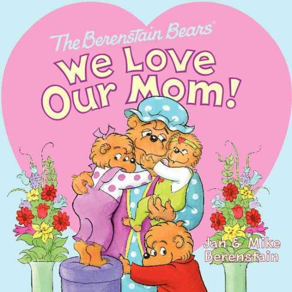 The Berenstain Bears: We Love Our Mom! cover