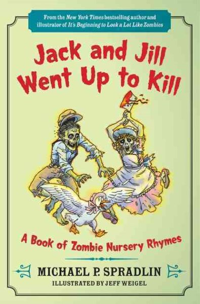Jack and Jill Went Up to Kill: A Book of Zombie Nursery Rhymes cover