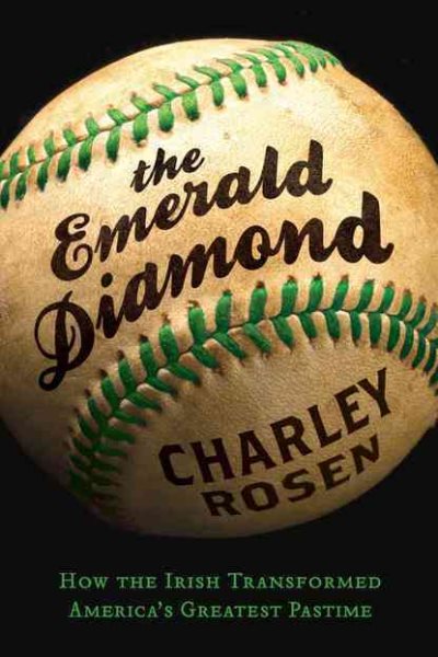 The Emerald Diamond: How the Irish Transformed America's Greatest Pastime cover