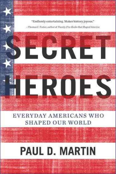 Secret Heroes: Everyday Americans Who Shaped Our World cover