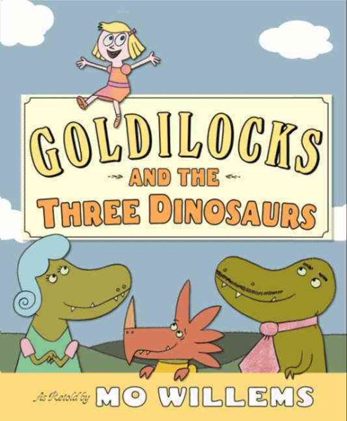 Goldilocks and the Three Dinosaurs: As Retold by Mo Willems cover