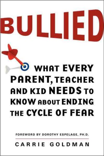 Bullied: What Every Parent, Teacher, and Kid Needs to Know About Ending the Cycle of Fear cover