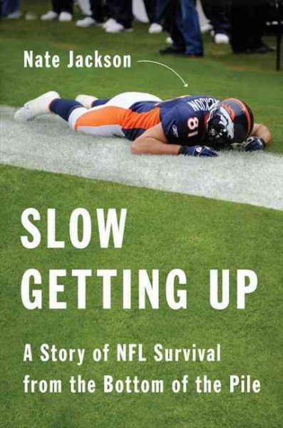 Slow Getting Up: A Story of NFL Survival from the Bottom of the Pile cover