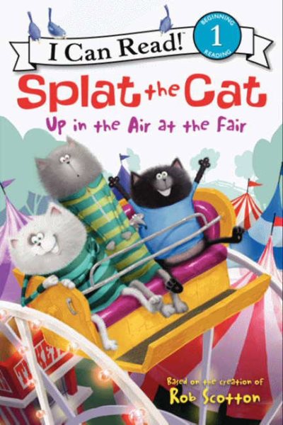 Splat the Cat: Up in the Air at the Fair (I Can Read Level 1)
