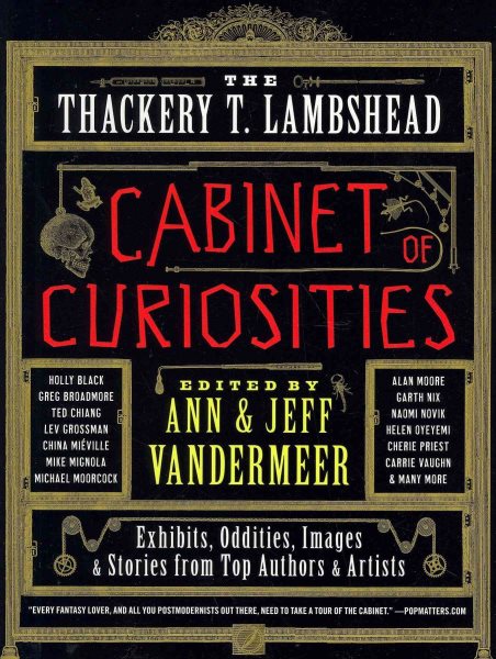 The Thackery T. Lambshead Cabinet of Curiosities: Exhibits, Oddities, Images, and Stories from Top Authors and Artists cover