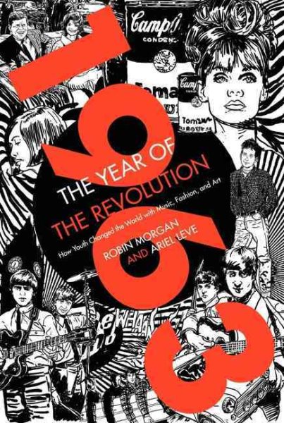 1963: The Year of the Revolution: How Youth Changed the World with Music, Art, and Fashion cover