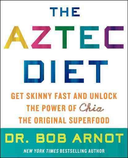The Aztec Diet: Chia Power: The Superfood that Gets You Skinny and Keeps You Healthy cover