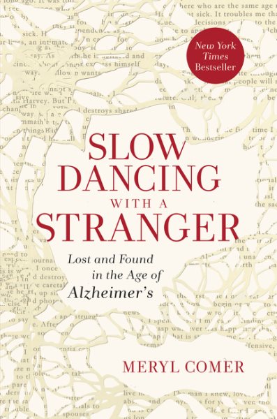 Slow Dancing with a Stranger: Lost and Found in the Age of Alzheimer's cover