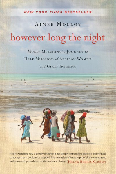 However Long the Night: Molly Melching's Journey to Help Millions of African Women and Girls Triumph cover