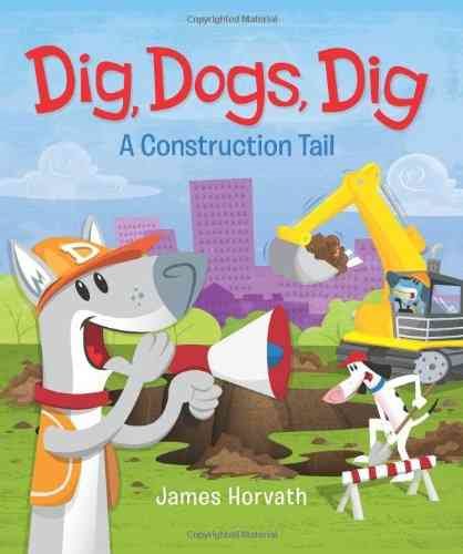 Dig, Dogs, Dig: A Construction Tail cover
